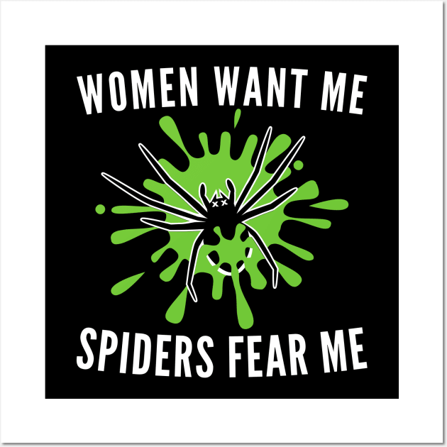 Women Want Me  Spiders Fear Me Wall Art by MMROB